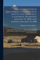 Official Souvenir of California's Golden Jubilee Held at San Francisco, California, Beginning January 24, 1898, and Ending January 29, 1898