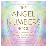 The Angel Numbers Book: How to Understand the Messages Your Spirit Guides Are Sending You