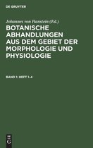 Botanische Abhandlungen Aus Dem Gebiet Der Morphologie Und Physiologie. Band 1, Heft 1-4