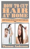 How to Cut Hair at Home