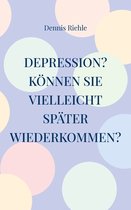 Depression? Koennen Sie vielleicht spater wiederkommen?