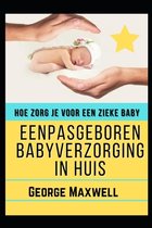 Hoe Zorg Je Voor Een Zieke Baby! EENPasgeboren Babyverzorging In Huis