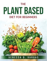 The Plant Based Diet for Beginners