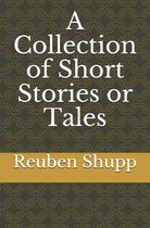 A Collection of Short Stories or Tales