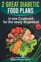 The Best Diabetic Recipes- 2 Great Diabetic Food Plans in one Сookbook for the newly diagnosed