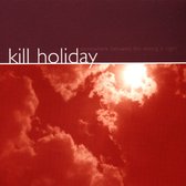 Kill Holiday - Somewhere Between The Wrong Is Righ (CD)