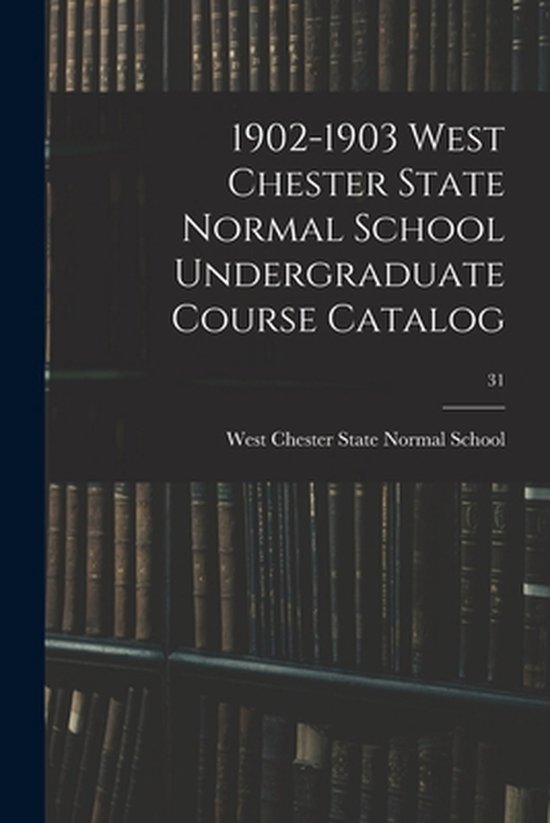 1902-1903 West Chester State Normal School Undergraduate Cou ... - cover