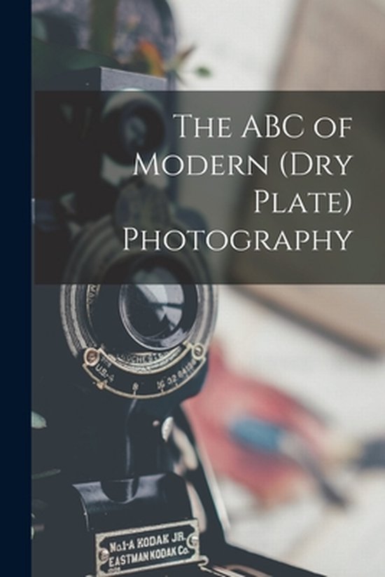 The ABC of Modern (dry Plate) Photography - cover