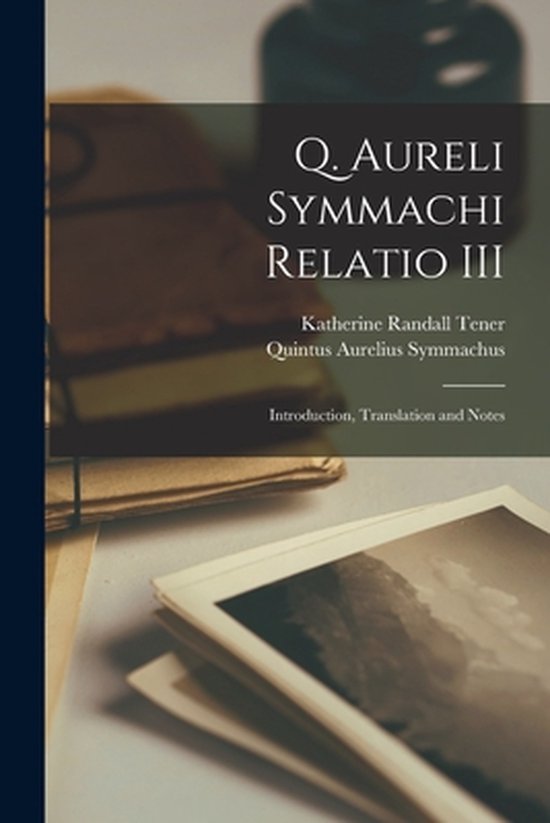 Q. Aureli Symmachi Relatio III
