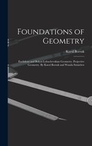 Foundations of Geometry: Euclidean and Bolyai-Lobachevskian Geometry. Projective Geometry. By Karol Borsuk and Wanda Szmielew