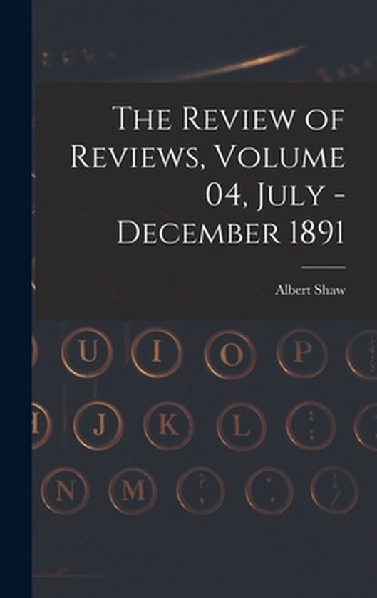 The Review of Reviews, Volume 04, July - December 1891 - cover