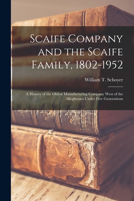 Scaife Company and the Scaife Family, 18021952; a History of the