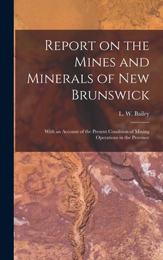 Report on the Mines and Minerals of New Brunswick [microform ... - cover
