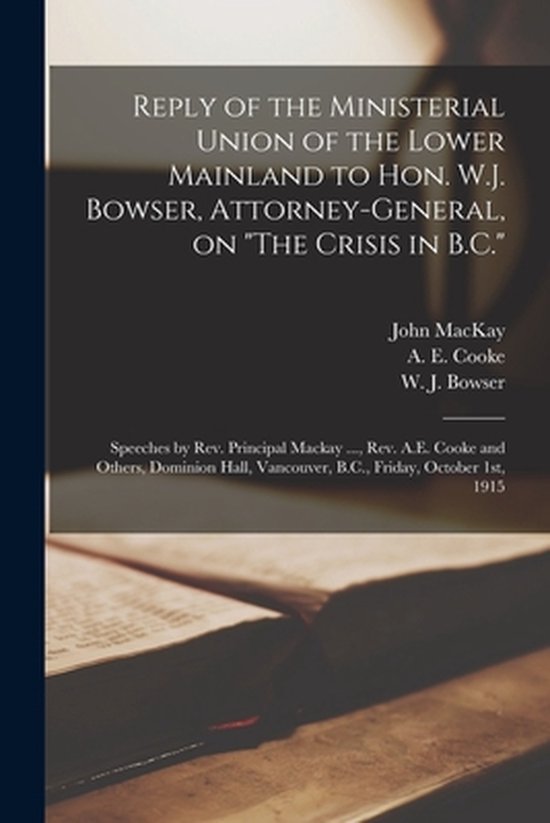 Foto: Reply of the ministerial union of the lower mainland to hon w j bowser attorney general on the crisis in b c microform 