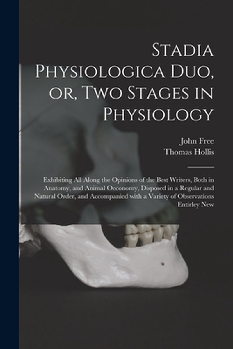 Stadia Physiologica Duo, Or, Two Stages In Physiology van *