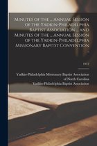 Minutes of the ... Annual Session of the Yadkin-Philadelphia Baptist Association ... and Minutes of the ... Annual Session of the Yadkin-Philadelphia Missionary Bapitst Convention ..; 1912