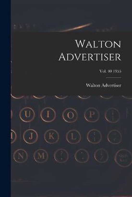 Walton Advertiser; Vol. 40 1955 - cover