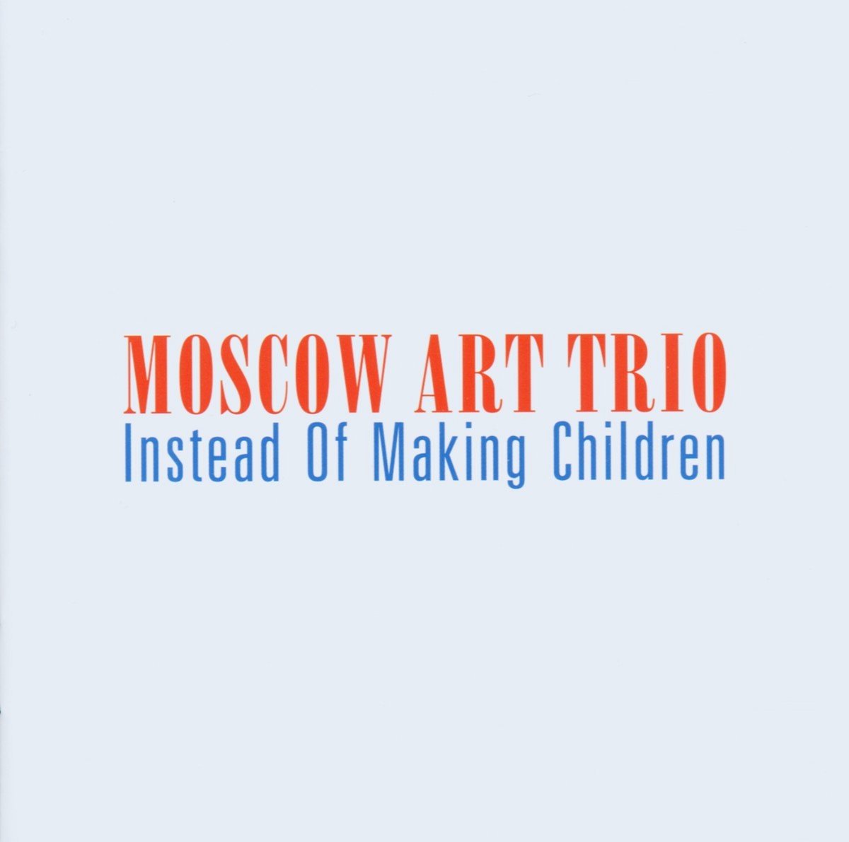 Moscow Art Trio Instead Of Making Children (CD), Moscow Art Trio CD