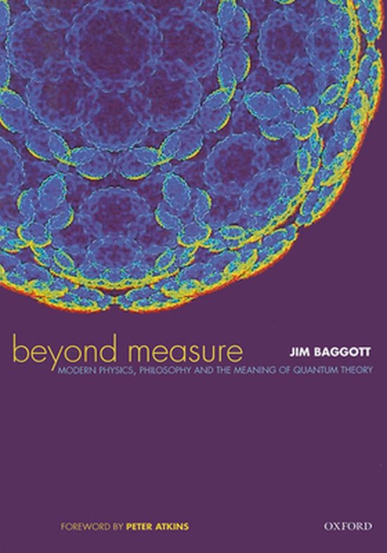 Beyond Measure: Modern Physics, Philosophy and the Meaning o ... - cover