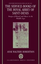 Oxford Monographs on Music-The Service-Books of the Royal Abbey of Saint-Denis