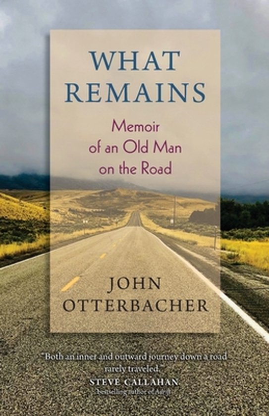 What Remains Memoir of an Old Man on the Road - cover
