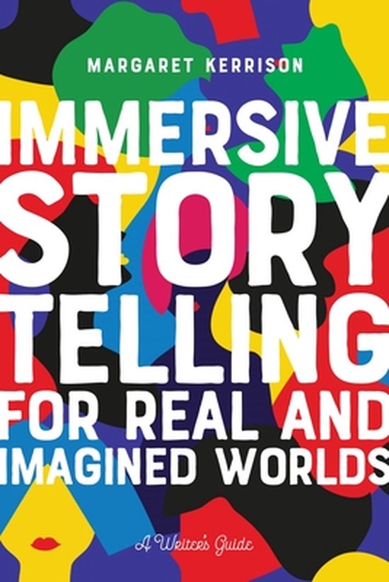 Immersive Storytelling For Real And Imagined Worlds Margaret Kerrison Bol Com