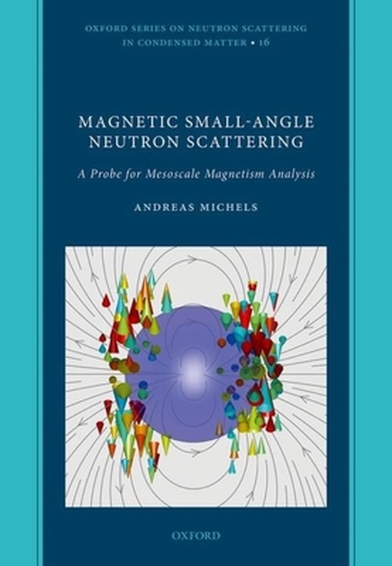 Oxford Series on Neutron Scattering in Condensed Matter- Magnetic Small-Angle Neutron Scattering