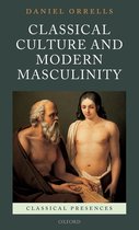 Classical Culture And Modern Masculinity