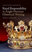 Oxford Historical Monographs- Royal Responsibility in Anglo-Norman Historical Writing