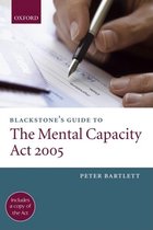 Blackstone's Guide To The Mental Capacity Act 2005