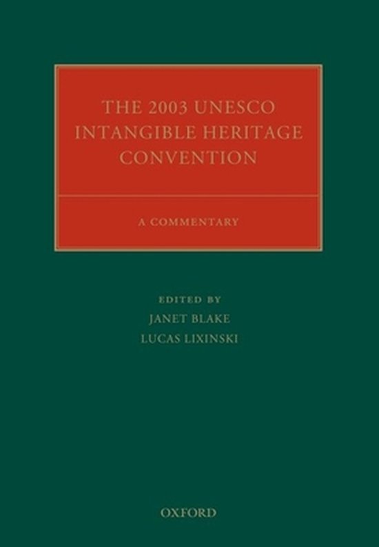 Boek 'The 2003 UNESCO Intangible Heritage Convention: A Commentary' door Janet Blake en Lucas Lixinski, uitgegeven door Oxford.