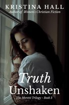 The Moretti Trilogy 3 - Truth Unshaken