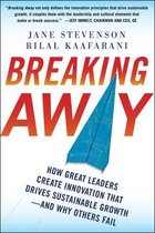 Breaking Away: How Great Leaders Create Innovation That Driv