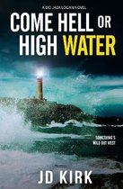 DCI Logan Crime Thrillers- Come Hell or High Water