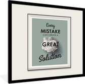 Fotolijst incl. Poster - 'Every mistake can create a great solution' - Quotes - Spreuken - 40x40 cm - Posterlijst