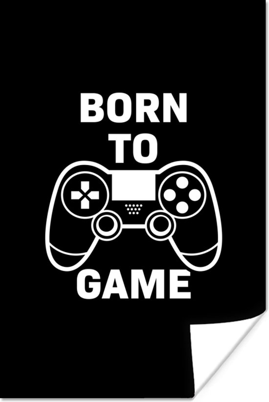 Game Poster - Gamen - Quotes - Controller - Born to game - Zwart - Wit - 20x30 cm - Kamer decoratie tieners