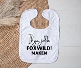 Slab wit met tekst - Ik ga jullie foxwild maken.