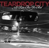 Teardrop City - It's Later Than You Think (LP)