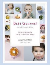 Bebe Gourmet My Baby Recipe Book