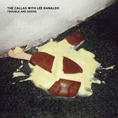The Callas With Lee Ranaldo - Trouble And Desire (CD)