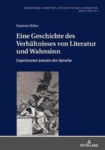Bochumer Schriften Zur Deutschen Literatur. Neue Folge- Eine Geschichte des Verhaeltnisses von Literatur und Wahnsinn