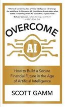 Overcome AI How to Build a Secure Financial Future in the Age of Artificial Intelligence