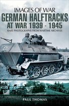 Images of War - German Halftracks at War, 1939–1945