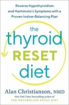The Thyroid Reset Diet Reverse Hypothyroidism and Hashimoto's Symptoms with a Proven IodineBalancing Plan