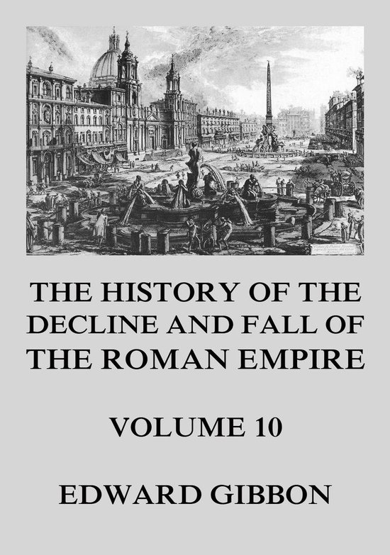 The History of the Decline and Fall of the Roman Empire 10 - ... - cover