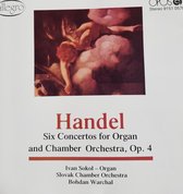 Handel: Six Concertos For Organ and Chamber Orchestra  Op. 4