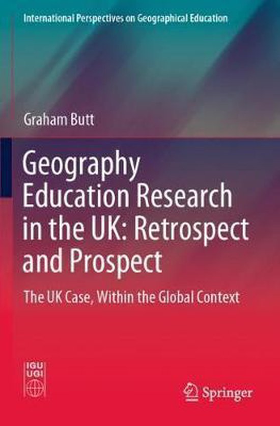 Geography Education Research in the UK Retrospect and Prospect