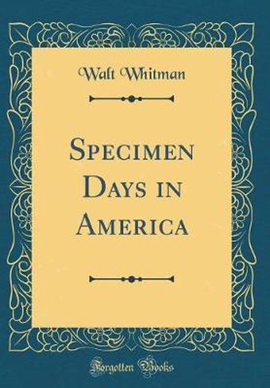 Specimen Days in America (Classic Reprint), Walt Whitman