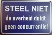 Steel Niet de overheid duldt geen concurentie Reclamebord van metaal METALEN-WANDBORD - MUURPLAAT - VINTAGE - RETRO - HORECA- BORD-WANDDECORATIE -TEKSTBORD - DECORATIEBORD - RECLAMEPLAAT - WANDPLAAT - NOSTALGIE -CAFE- BAR -MANCAVE- KROEG- MAN CAVE