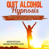 Quit Alcohol Hypnosis Beginners Guided Self-Hypnosis & Meditations For Overcoming Alcoholism, Alcohol Anxiety, Increase Confidence, Rapid Weight Loss & Improved Health + Deep Sleep